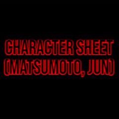 CHARACTER SHEET (MATSUMOTO, JUN)