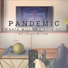 Pandemic (Where will you hold on?)