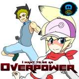 I want to be an Overpower!