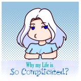 Why my life is so complicated?