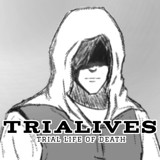 TRIALIVES: Trial Life of Death