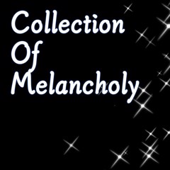 Collection of Melancholy