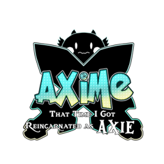 AXIME : THAT TIME I REINCARNATED AS AN AXIE