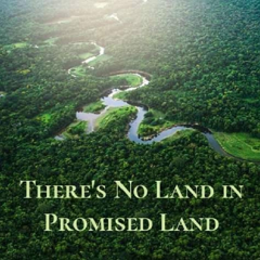 There's No Land in Promised Land