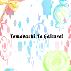 Tomodachi To Gakusei