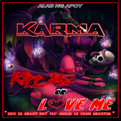 KARMA: Kill me or love me