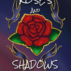 Roses and Shadows