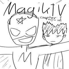 Magik Tv! Chapter 1:magik man!