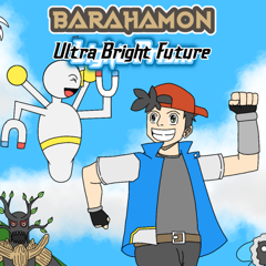 Barahamon: Ultra Bright Future